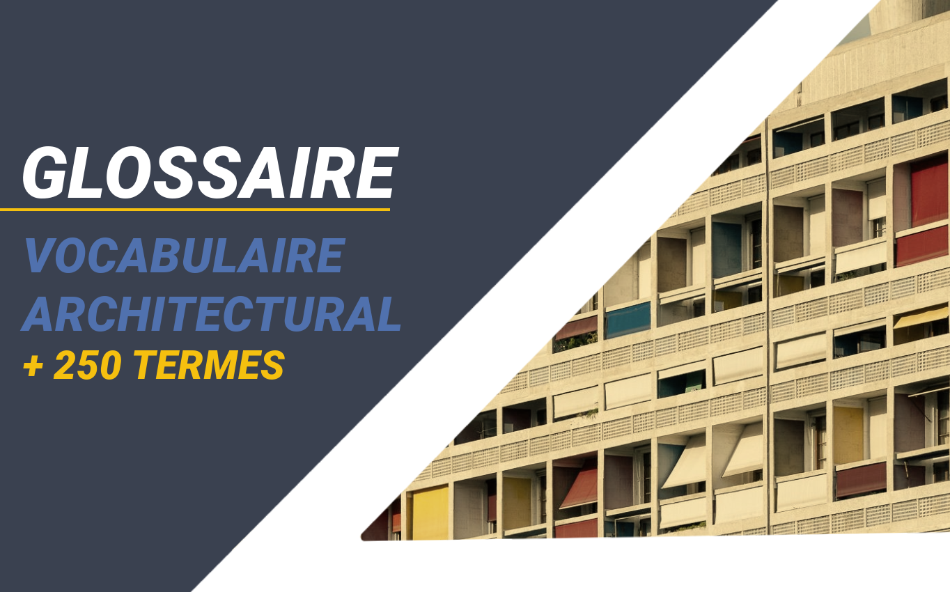 Vocabulaire Architectural : Découvrez notre glossaire de plus de 250 mots !