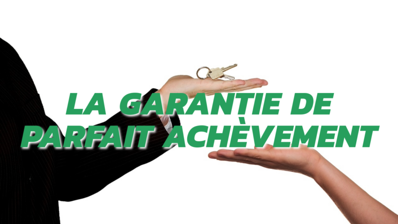 La garantie de parfait achèvement est une étape importante dans la mise en œuvre d'un projet de construction.